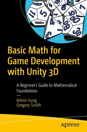 Sung / Smith |  Basic Math for Game Development with Unity 3D | Buch |  Sack Fachmedien