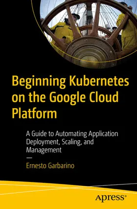 Garbarino |  Beginning Kubernetes on the Google Cloud Platform | eBook | Sack Fachmedien