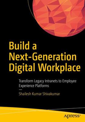 Shivakumar | Build a Next-Generation Digital Workplace | Buch | 978-1-4842-5511-7 | sack.de