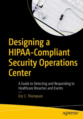 Thompson |  Designing a HIPAA-Compliant Security Operations Center | eBook | Sack Fachmedien