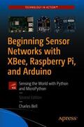 Bell |  Beginning Sensor Networks with XBee, Raspberry Pi, and Arduino | Buch |  Sack Fachmedien