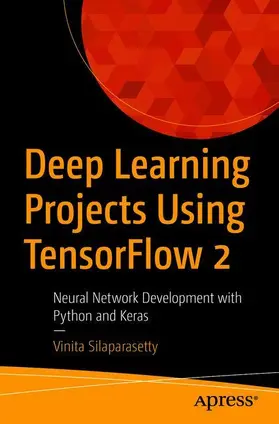 Silaparasetty | Deep Learning Projects Using TensorFlow 2 | Buch | 978-1-4842-5801-9 | www.sack.de