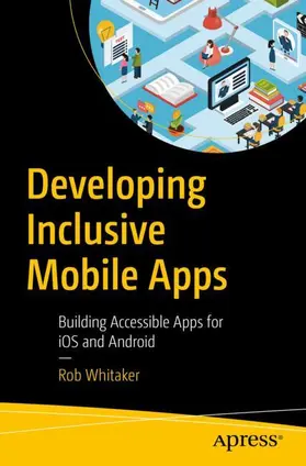 Whitaker |  Developing Inclusive Mobile Apps | Buch |  Sack Fachmedien