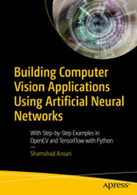 Ansari |  Building Computer Vision Applications Using Artificial Neural Networks | eBook | Sack Fachmedien