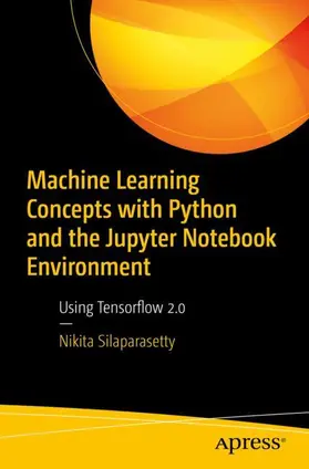 Silaparasetty | Machine Learning Concepts with Python and the Jupyter Notebook Environment | Buch | 978-1-4842-5966-5 | www.sack.de