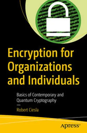 Ciesla | Encryption for Organizations and Individuals | E-Book | sack.de