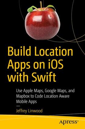 Linwood | Build Location Apps on iOS with Swift | Buch | 978-1-4842-6082-1 | sack.de