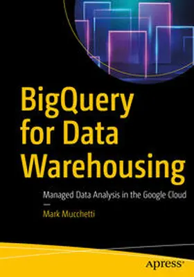 Mucchetti |  BigQuery for Data Warehousing | eBook | Sack Fachmedien