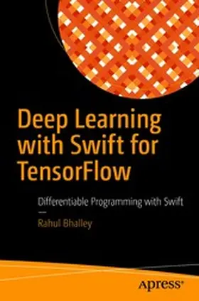 Bhalley |  Deep Learning with Swift for TensorFlow | eBook | Sack Fachmedien