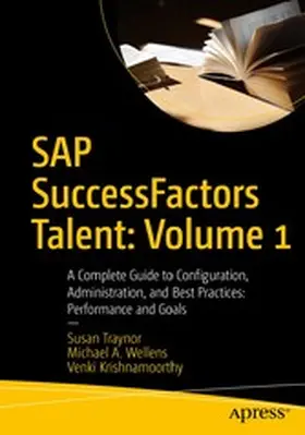 Traynor / Wellens / Krishnamoorthy |  SAP SuccessFactors Talent: Volume 1 | eBook | Sack Fachmedien