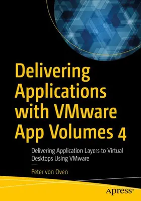 von Oven |  Delivering Applications with Vmware App Volumes 4 | Buch |  Sack Fachmedien