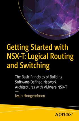 Hoogendoorn | Getting Started with NSX-T: Logical Routing and Switching | Buch | 978-1-4842-6707-3 | sack.de