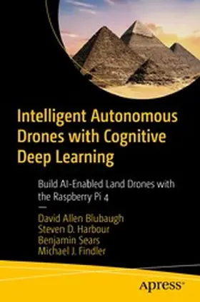 Blubaugh / Harbour / Sears |  Intelligent Autonomous Drones with Cognitive Deep Learning | eBook | Sack Fachmedien