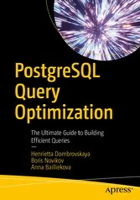 Dombrovskaya / Novikov / Bailliekova |  PostgreSQL Query Optimization | eBook | Sack Fachmedien