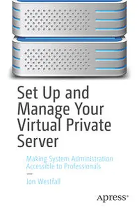 Westfall |  Set Up and Manage Your Virtual Private Server | eBook | Sack Fachmedien