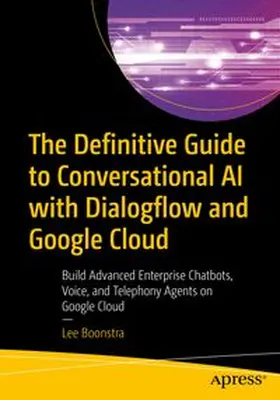 Boonstra |  The Definitive Guide to Conversational AI with Dialogflow and Google Cloud | eBook | Sack Fachmedien