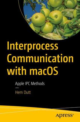 Dutt | Interprocess Communication with macOS | Buch | 978-1-4842-7044-8 | sack.de