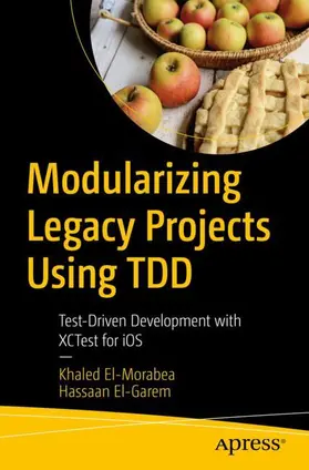 El-Garem / El-Morabea |  Modularizing Legacy Projects Using TDD | Buch |  Sack Fachmedien