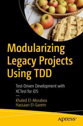 El-Garem / El-Morabea | Modularizing Legacy Projects Using TDD | Buch | 978-1-4842-7427-9 | sack.de
