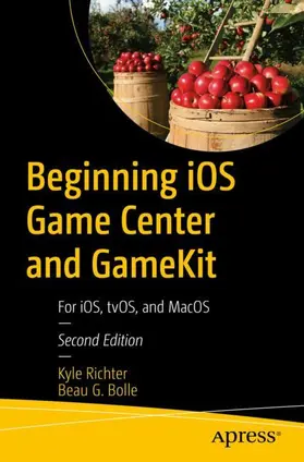 Bolle / Richter | Beginning iOS Game Center and GameKit | Buch | 978-1-4842-7755-3 | sack.de