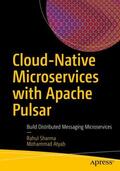 Atyab / Sharma |  Cloud-Native Microservices with Apache Pulsar | Buch |  Sack Fachmedien