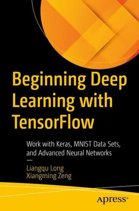 Long / Zeng | Beginning Deep Learning with Tensorflow | Buch | 978-1-4842-7914-4 | www.sack.de