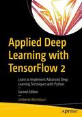 Michelucci |  Applied Deep Learning with TensorFlow 2 | Buch |  Sack Fachmedien