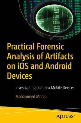 Moreb |  Practical Forensic Analysis of Artifacts on iOS and Android Devices | Buch |  Sack Fachmedien