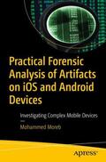 Moreb |  Practical Forensic Analysis of Artifacts on iOS and Android Devices | Buch |  Sack Fachmedien