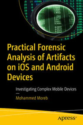 Moreb | Practical Forensic Analysis of Artifacts on iOS and Android Devices | E-Book | sack.de
