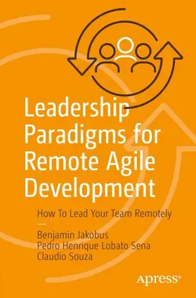 Jakobus / Sena / Souza |  Leadership Paradigms for Remote Agile Development | Buch |  Sack Fachmedien