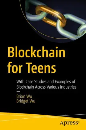 Wu | Blockchain for Teens | Buch | 978-1-4842-8807-8 | www.sack.de