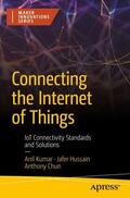 Kumar / Chun / Hussain |  Connecting the Internet of Things | Buch |  Sack Fachmedien