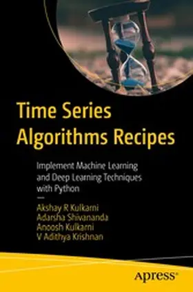 Kulkarni / Shivananda / Krishnan | Time Series Algorithms Recipes | E-Book | sack.de