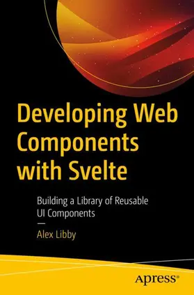 Libby | Developing Web Components with Svelte | Buch | 978-1-4842-9038-5 | www.sack.de