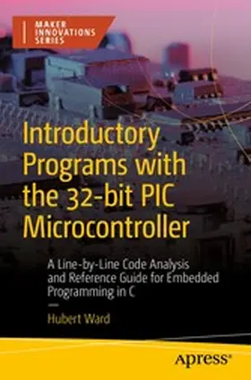 Ward |  Introductory Programs with the 32-bit PIC Microcontroller | eBook | Sack Fachmedien