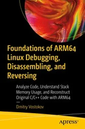 Vostokov | Foundations of ARM64 Linux Debugging, Disassembling, and Reversing | E-Book | sack.de