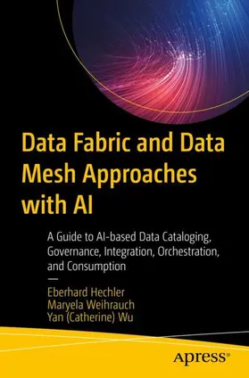 Hechler / Weihrauch / Wu |  Data Fabric and Data Mesh Approaches with AI | Buch |  Sack Fachmedien