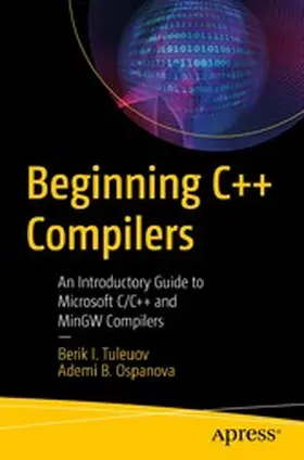 Tuleuov / Ospanova |  Beginning C++ Compilers | eBook | Sack Fachmedien