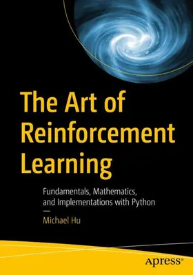 Hu | The Art of Reinforcement Learning | Buch | 978-1-4842-9605-9 | www.sack.de