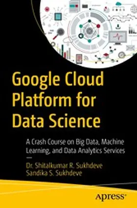 Sukhdeve | Google Cloud Platform for Data Science | E-Book | www.sack.de