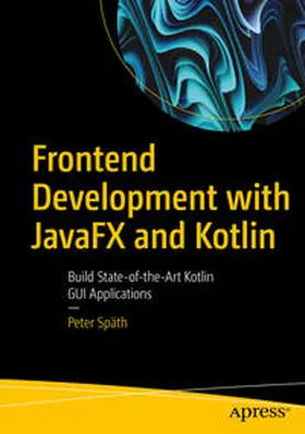 Späth |  Frontend Development with JavaFX and Kotlin | eBook | Sack Fachmedien