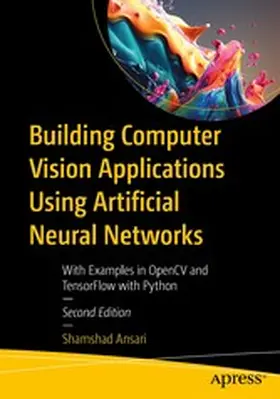 Ansari | Building Computer Vision Applications Using Artificial Neural Networks | E-Book | www.sack.de