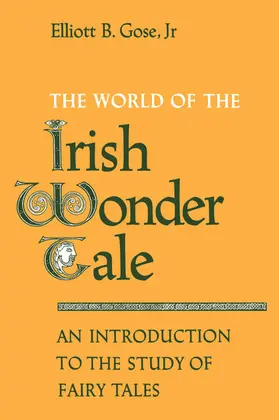 Gose, Jr. / Jr. |  The World of the Irish Wonder Tale | eBook | Sack Fachmedien