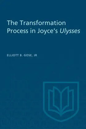 Gose, Jr. / Jr. |  The Transformation Process in Joyce's Ulysses | eBook | Sack Fachmedien