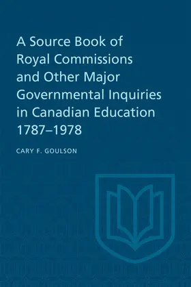 Goulson |  A Source Book of Royal Commissions and Other Major Governmental Inquiries in Canadian Education, 1787-1978 | eBook | Sack Fachmedien