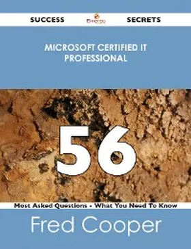 Cooper |  Microsoft Certified IT Professional 56 Success Secrets - 56 Most Asked Questions On Microsoft Certified IT Professional - What You Need To Know | eBook | Sack Fachmedien