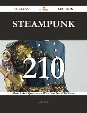 Nichols |  Steampunk 210 Success Secrets - 210 Most Asked Questions On Steampunk - What You Need To Know | eBook | Sack Fachmedien