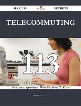 Monroe |  Telecommuting 113 Success Secrets - 113 Most Asked Questions On Telecommuting - What You Need To Know | eBook | Sack Fachmedien