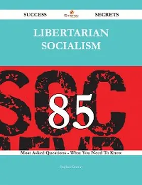 Conway |  Libertarian socialism 85 Success Secrets - 85 Most Asked Questions On Libertarian socialism - What You Need To Know | eBook | Sack Fachmedien
